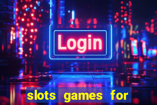 slots games for free fun