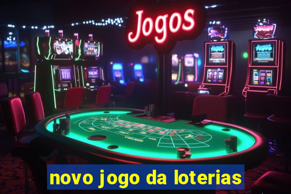 novo jogo da loterias