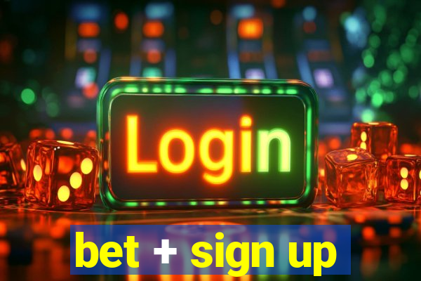 bet + sign up