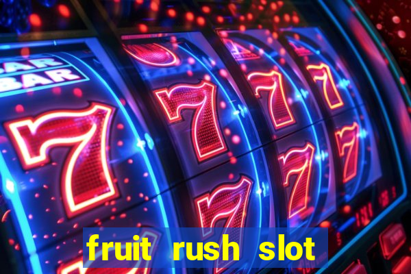 fruit rush slot free play