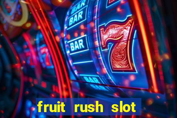 fruit rush slot free play