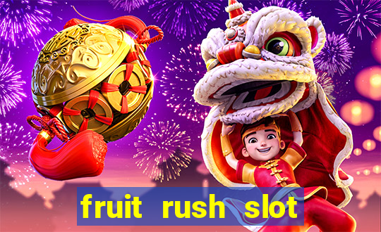 fruit rush slot free play