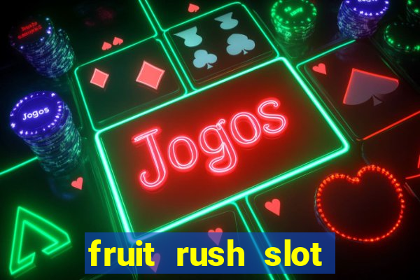 fruit rush slot free play