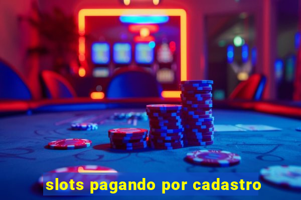 slots pagando por cadastro