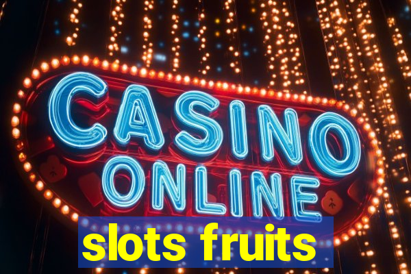 slots fruits