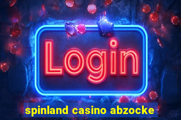 spinland casino abzocke