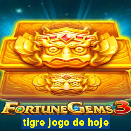 tigre jogo de hoje