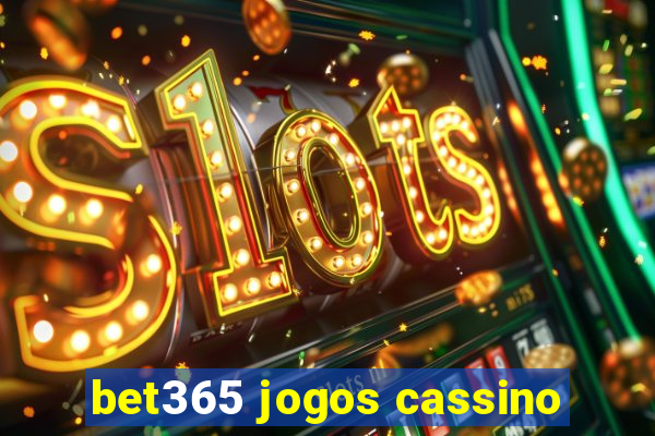 bet365 jogos cassino