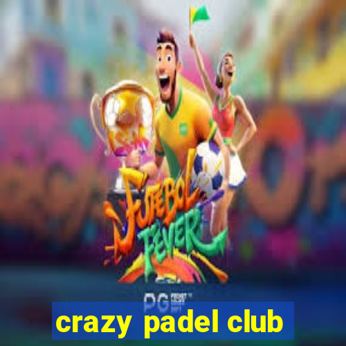 crazy padel club