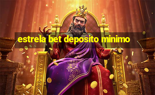 estrela bet deposito minimo