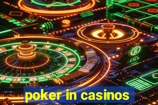 poker in casinos