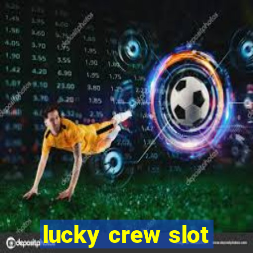 lucky crew slot