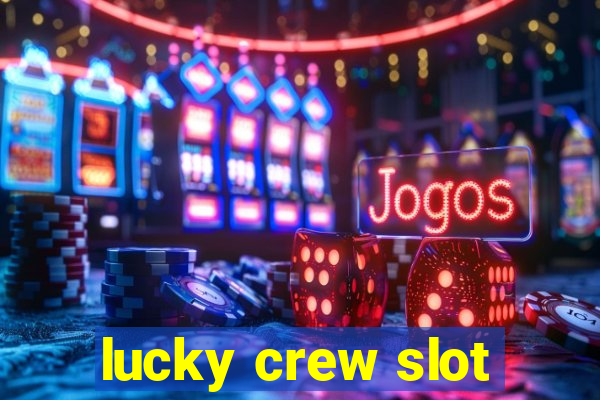 lucky crew slot