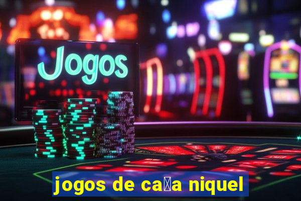 jogos de ca莽a niquel