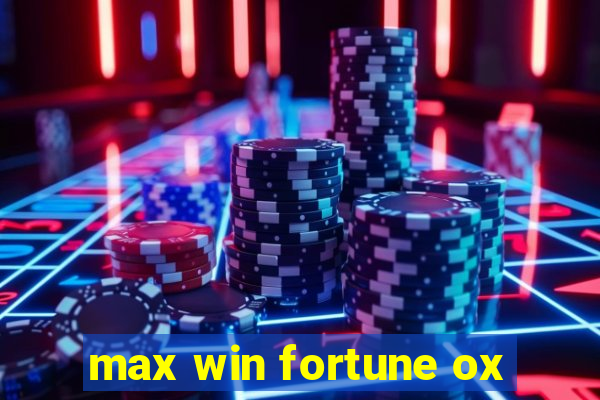 max win fortune ox