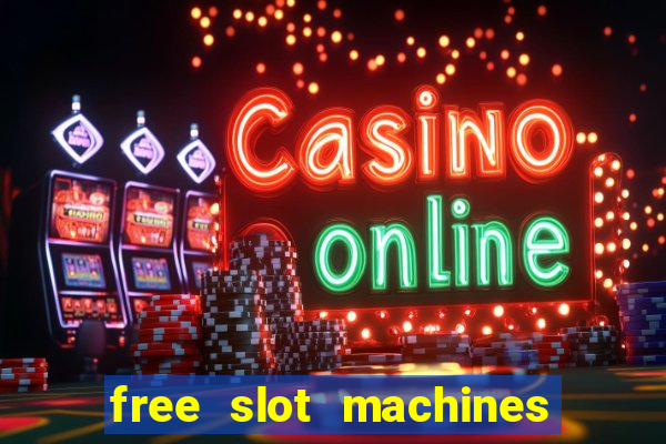 free slot machines casino games