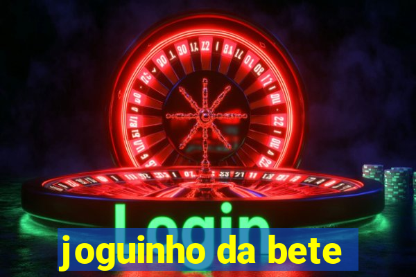 joguinho da bete