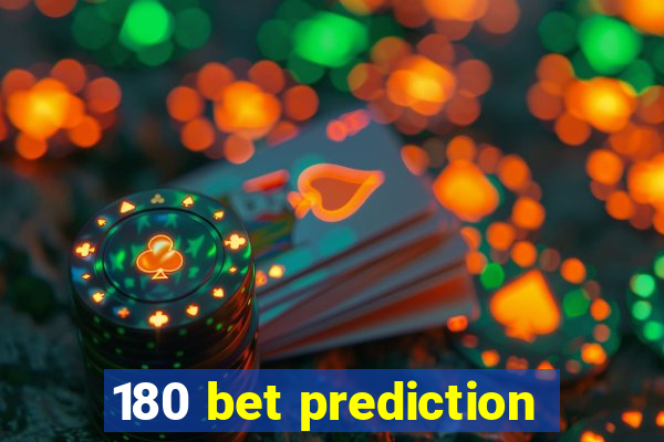 180 bet prediction