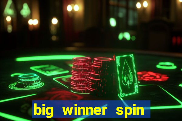 big winner spin and win money