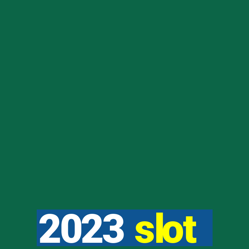 2023 slot