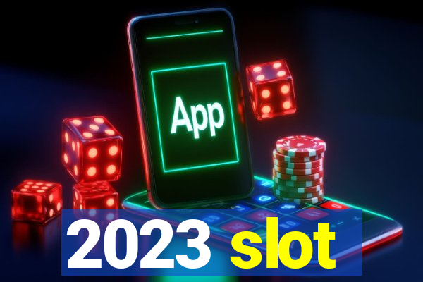 2023 slot