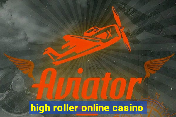 high roller online casino