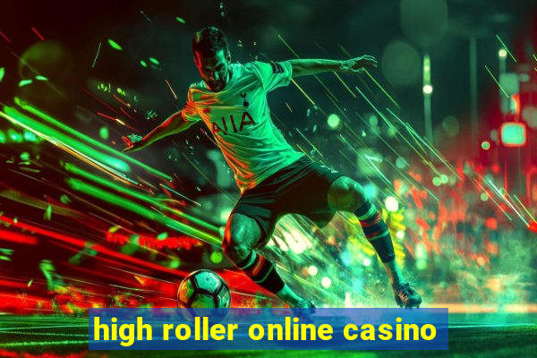 high roller online casino