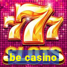 be casino