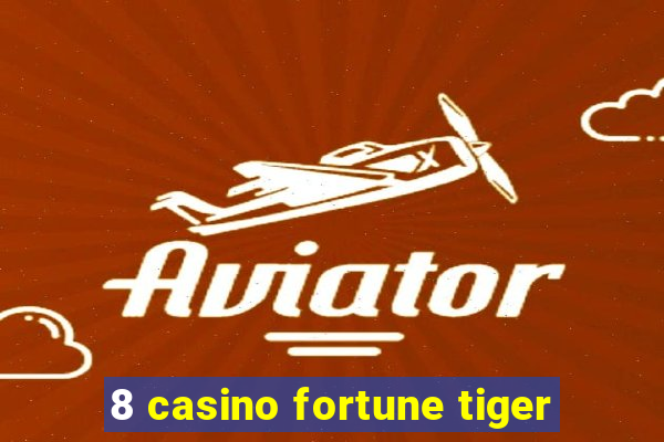 8 casino fortune tiger