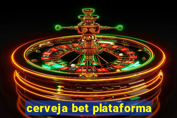 cerveja bet plataforma