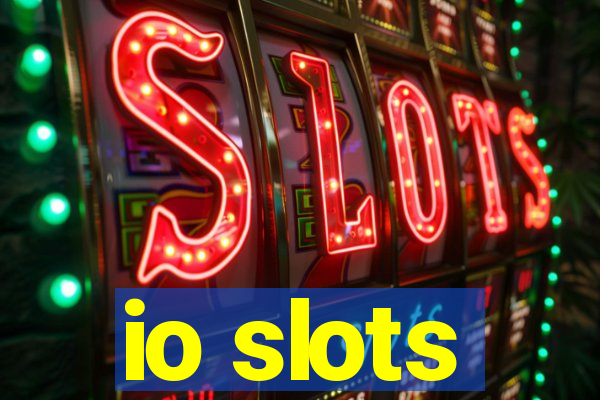 io slots