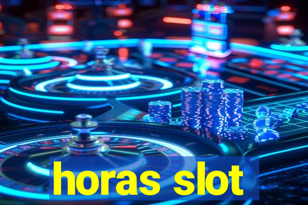 horas slot