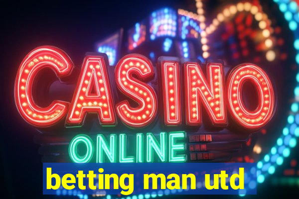 betting man utd