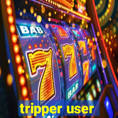 tripper user