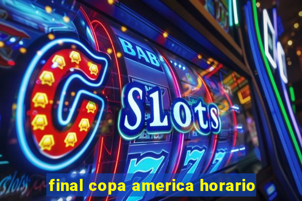 final copa america horario