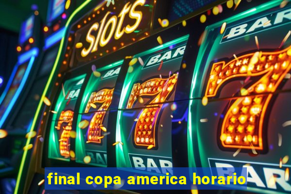 final copa america horario