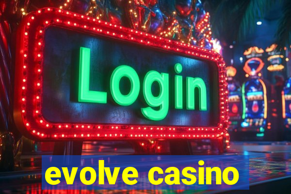 evolve casino