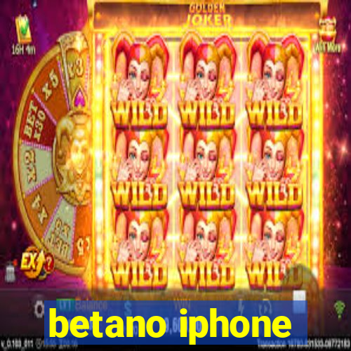 betano iphone