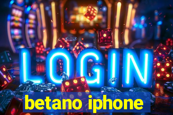 betano iphone