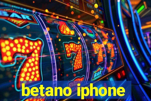 betano iphone