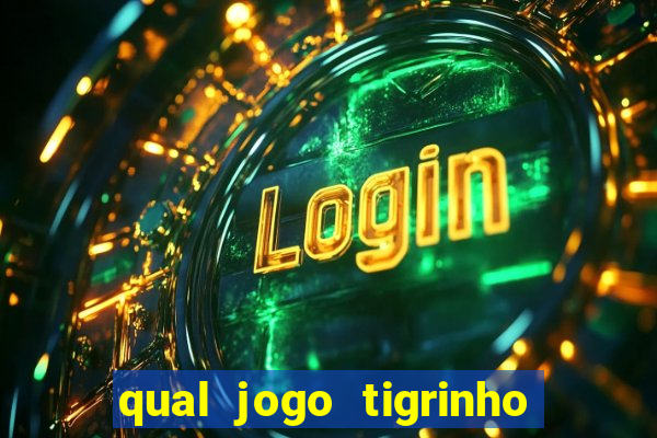 qual jogo tigrinho é confiável