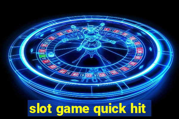 slot game quick hit