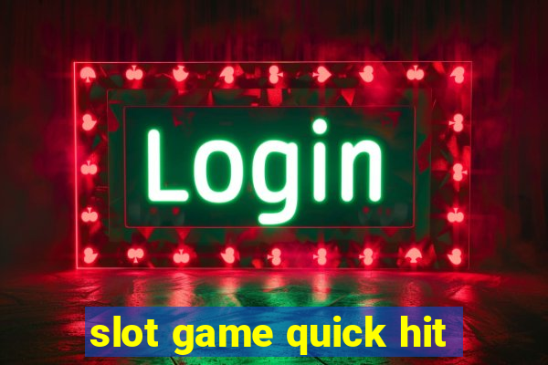 slot game quick hit