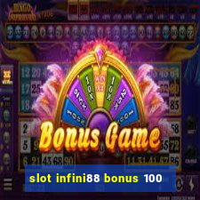 slot infini88 bonus 100