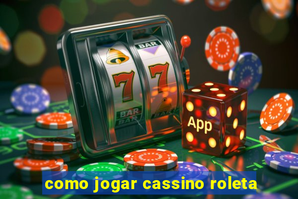 como jogar cassino roleta