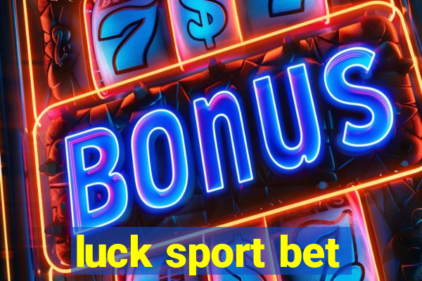 luck sport bet