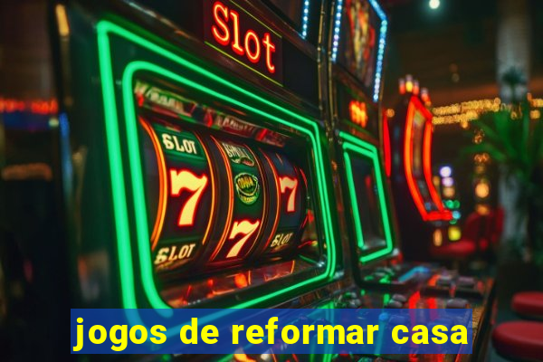 jogos de reformar casa