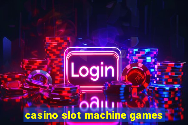 casino slot machine games