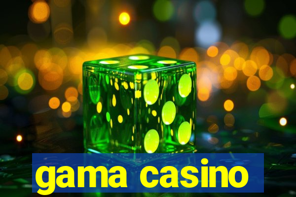 gama casino