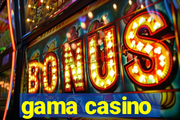 gama casino